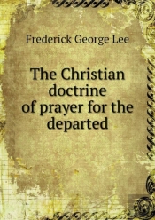 The Christian Doctrine Of Prayer For The Departed
