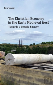 The Christian Economy Of The Early Medieval West