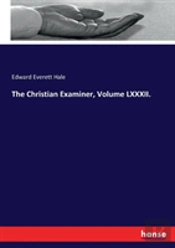The Christian Examiner, Volume Lxxxii.