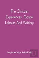 The Christian Experiences, Gospel Labours And Writings