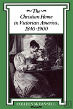 Bertrand.pt - The Christian Home In Victorian America, 1840-1900