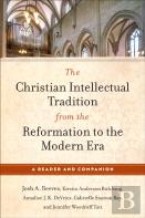 The Christian Intellectual Tradition From The Reformation To The Modern Era