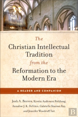 Bertrand.pt - The Christian Intellectual Tradition From The Reformation To The Modern Era