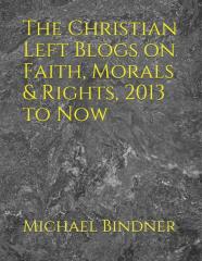 The Christian Left Blogs On Faith, Morals & Rights, 2013 To Now