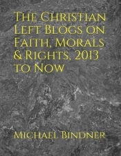 The Christian Left Blogs On Faith, Morals & Rights, 2013 To Now