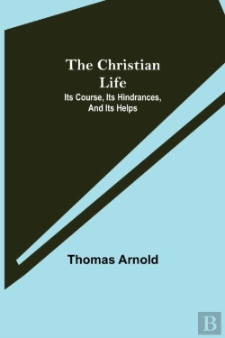 Bertrand.pt - The Christian Life; Its Course, Its Hindrances, And Its Helps