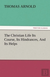 The Christian Life Its Course, Its Hindrances, And Its Helps