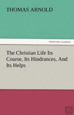 Bertrand.pt - The Christian Life Its Course, Its Hindrances, And Its Helps