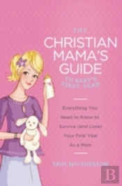 The Christian Mama'S Guide To Baby'S First Year