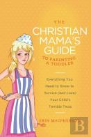 The Christian Mama'S Guide To Parenting A Toddler