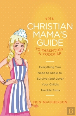 Bertrand.pt - The Christian Mama'S Guide To Parenting A Toddler