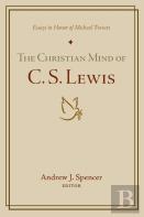 The Christian Mind Of C. S. Lewis
