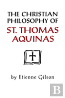 The Christian Philosophy Of St. Thomas Aquinas