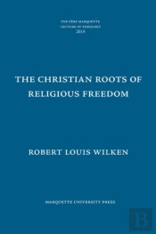 The Christian Roots Of Religious Freedom