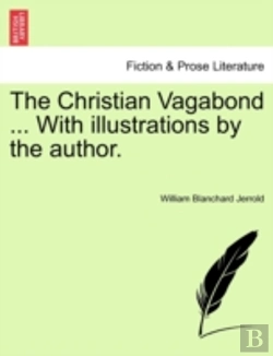 Bertrand.pt - The Christian Vagabond ... With Illustrations By The Author.