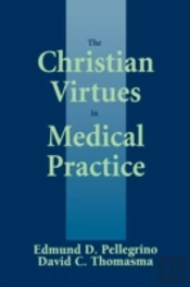 The Christian Virtues In Medical Practice