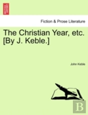 The Christian Year, Etc. (By J. Keble.)