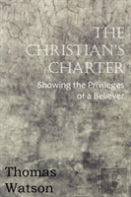 The Christian'S Charter - Showing The Privileges Of A Believer