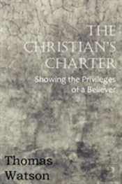 The Christian'S Charter - Showing The Privileges Of A Believer