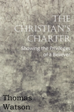 Bertrand.pt - The Christian'S Charter - Showing The Privileges Of A Believer