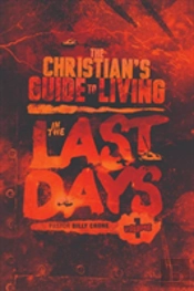 The Christian'S Guide To Living In The Last Days Vol.1