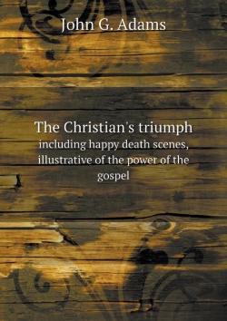 Bertrand.pt - The Christian'S Triumph Including Happy Death Scenes, Illustrative Of The Power Of The Gospel