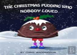 The Christmas Pudding Who Nobody Loved