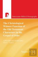 The Christological Witness Function Of The Old Testament Characters In The Gospel Of John