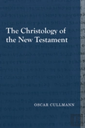 The Christology Of The New Testament