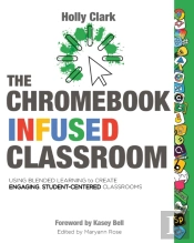 The Chromebook Infused Classroom