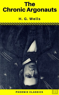 Bertrand.pt - The Chronic Argonauts (Phoenix Classics)