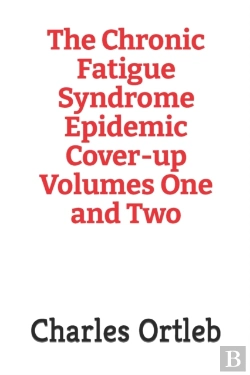 Bertrand.pt - The Chronic Fatigue Syndrome Epidemic Cover-Up Volumes One And Two