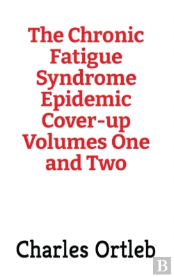 Bertrand.pt - The Chronic Fatigue Syndrome Epidemic Cover-Up Volumes One And Two