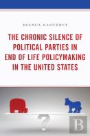 The Chronic Silence Of Political Parties In End Of Life Policymaking In The United States