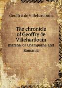 The Chronicle Of Geoffry De Villehardouin Marshal Of Champagne And Romania