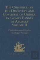 The Chronicle Of The Discovery And Conquest Of Guinea. Written By Gomes Eannes De Azurara