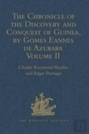 The Chronicle Of The Discovery And Conquest Of Guinea. Written By Gomes Eannes De Azurara
