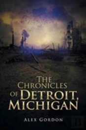 The Chronicles Of Detroit, Michigan
