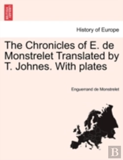 Bertrand.pt - The Chronicles Of E. De Monstrelet Translated By T. Johnes. With Plates