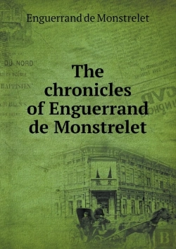 Bertrand.pt - The Chronicles Of Enguerrand De Monstrelet