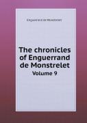 The Chronicles Of Enguerrand De Monstrelet Volume 9