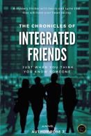 The Chronicles Of Integrated Friends