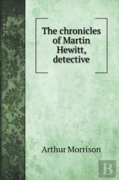 The Chronicles Of Martin Hewitt, Detecti