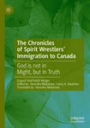 The Chronicles Of Spirit Wrestlers' Immigration To Canada