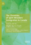The Chronicles Of Spirit Wrestlers' Immigration To Canada
