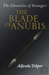 The Chronicles Of Stranger:: The Blade Of Anubis
