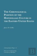 The Chronological Position Of The Hopewellian Culture In The Eastern United States