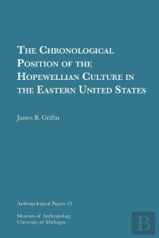 The Chronological Position Of The Hopewellian Culture In The Eastern United States