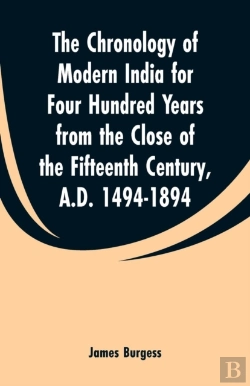 Bertrand.pt - The Chronology Of Modern India For Four Hundred Years From The Close Of The Fifteenth Century, A.D. 1494-1894