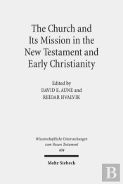 The Church And Its Mission In The New Testament And Early Christianity